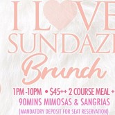 EACH & EVERY SUNDAY “I LOVE SUNDAZE” BRUNCH